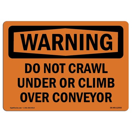 Signmission OSHA, Do Not Crawl Under Or Climb Over Conveyor, 10in X 7in Rigid Plastic, 7" W, 10" L, Landscape OS-WS-P-710-L-12055